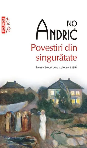 Povestiri din singurătate (Top 10+) - Paperback brosat - Ivo Andrić