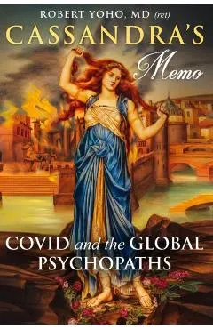 Cassandra's Memo: COVID and the Global Psychopaths