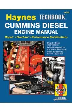 Haynes Techbook Cummins Diesel Engine Manual: Repair * Overhaul * Performance Modifications * Step-By-Step Instructions * Fully Illustrated for the Ho