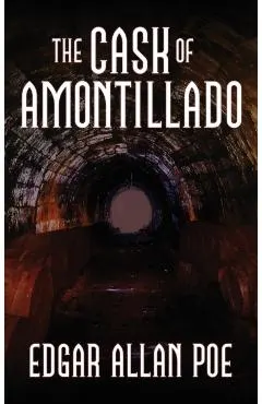 The Cask of Amontillado: Fifteen of Edgar Allan Poe's Greatest Stories