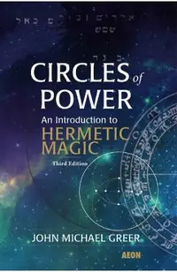 Circles of Power: An Introduction to Hermetic Magic