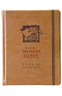 Every Moment Holy: Rites of Passage