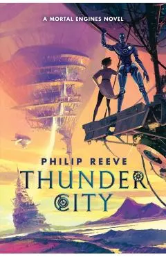 Thunder City (a Mortal Engines Novel)