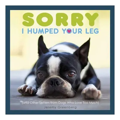 Sorry I Humped Your Leg