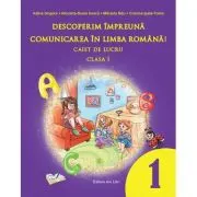 Descoperim impreuna comunicarea in limba romana. Caiet de lucru clasa 1