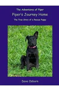 Piper's Journey Home: The True Story of a Rescue Puppy