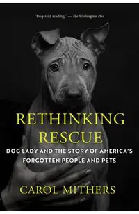 Rethinking Rescue: Dog Lady and the Story of America's Forgotten People and Pets
