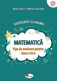 Exerseaza cu Aramis. Matematica. Fise de evaluare