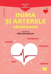 Mic ghid de sănătate: Inima și Arterele Sănătoase! - Paperback brosat - Gilles Montalescot