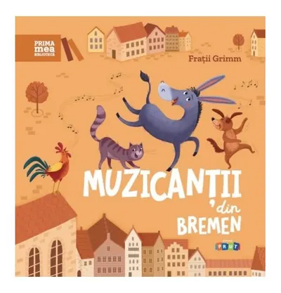 Muzicanții din Bremen - Hardcover - Fraţii Grimm
