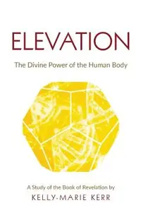 Elevation: The Divine Power of The Human Body