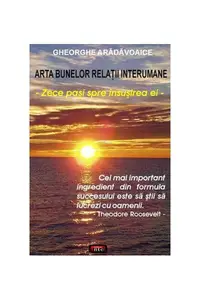 Arta bunelor relaţii interumane - Paperback brosat - Gheorghe Arădăvoaice