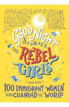 Good Night Stories for Rebel Girls: 100 Immigrant Women Who Changed the World, 3