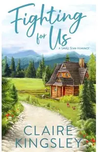 Fighting For Us: A Small Town Romance