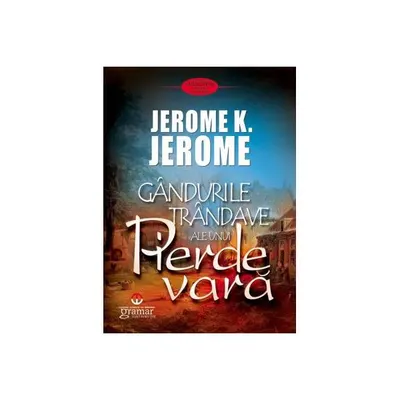 Gândurile trândave ale unui pierde vară - Paperback - Jerome K. Jerome