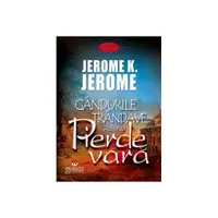Gândurile trândave ale unui pierde vară - Paperback - Jerome K. Jerome