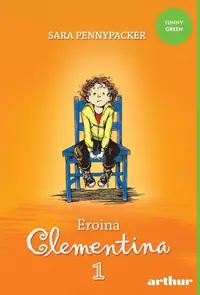 Eroina Clementina (Vol. 1) - Paperback brosat - Sara Pennypacker