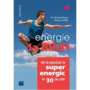 Energie la MAX! De la epuizat la superenergic in 30 de zile