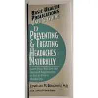 User's Guide to Preventing&Treating Headaches Naturally, J B Berkowitz