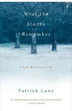 What the Stones Remember: A Life Rediscovered
