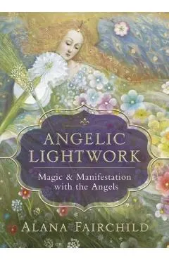 Angelic Lightwork: Magic & Manifestation with the Angels