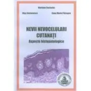 Nevii nevocelulari cutanati. Aspecte histopatologice