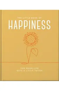 The Little Book of Happiness: For When Life Gets a Little Tough