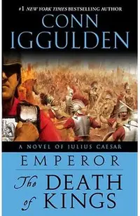 Emperor: The Death of Kings: A Novel of Julius Caesar
