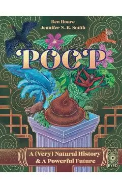 Poop: A (Very) Natural History & a Powerful Future
