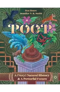 Poop: A (Very) Natural History & a Powerful Future