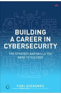 Building a Career in Cybersecurity: The Strategy and Skills You Need to Succeed