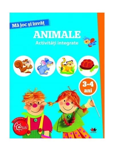 Mă joc și învăț. Animale. Activități integrate. 3-4 ani - Paperback - ***