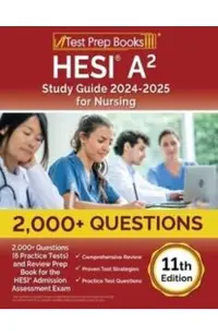 HESI A2 Study Guide 2024-2025 for Nursing: 2,000+ Questions (6 Practice Tests) and Review Prep Book for the HESI Admission Assessment Exam [11th Editi