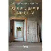 Sus e numele meu, Ila!