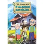 In casa bunicilor. Ulita copilariei