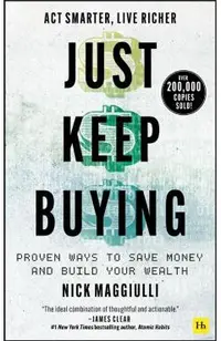 Just Keep Buying: Proven Ways to Save Money and Build Your Wealth
