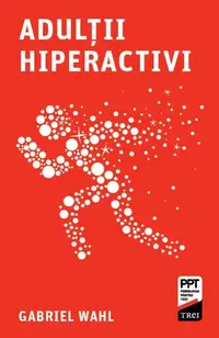 Adulții hiperactivi - Paperback brosat