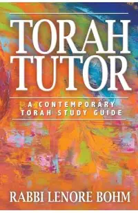 Torah Tutor: A Contemporary Torah Study Guide