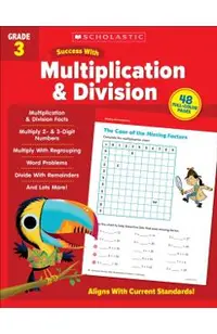 Scholastic Success with Multiplication & Division Grade 3