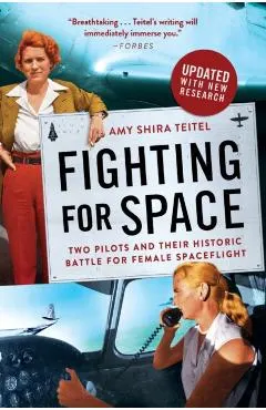 Fighting for Space: Two Pilots and Their Historic Battle for Female Spaceflight