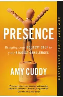 Presence: Bringing Your Boldest Self to Your Biggest Challenges
