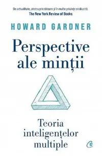 Perspective ale mintii. Teoria inteligentelor multiple