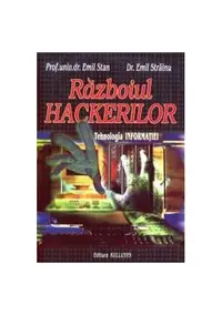 Războiul Hackerilor. Tehnologia informației - Paperback brosat - Emil Stan, Emil Străinu