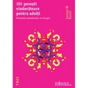 101 povesti vindecatoare pentru adulti. Folosirea metaforelor in terapie