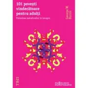 101 povesti vindecatoare pentru adulti. Folosirea metaforelor in terapie