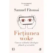 Fictiunea woke. Cum ne schimba ideologia filmele si serialele