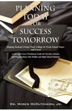 Planning Today for Success Tomorrow: Helping Students Choose Their College or Trade School Major and Career
