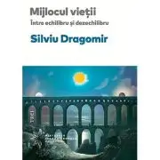 Mijlocul vietii. Intre echilibru si dezechilibru