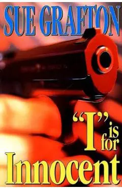 I Is for Innocent: A Kinsey Millhone Novel