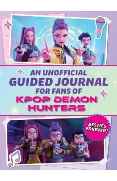 K-Pop Demon Hunters: Besties Forever!: An Unofficial Fan Journal